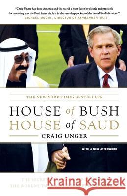 House of Bush, House of Saud: The Secret Relationship Between the World's Two Most Powerful Dynasties Unger, Craig 9780743253390
