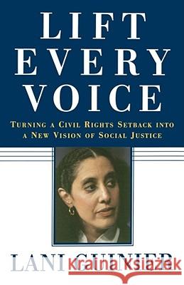 Lift Every Voice: Turning a Civil Rights Setback Into a New Vision of Social Justice Guinier, Lani 9780743253512 Simon & Schuster