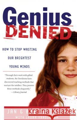 Genius Denied: How to Stop Wasting Our Brightest Young Minds Jan Davidson Bob Davidson Laura VanderKam 9780743254618 Simon & Schuster