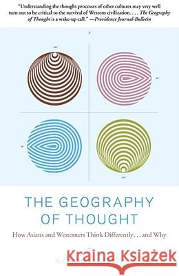 The Geography of Thought: How Asians and Westerners Think Differently...and Why Richard E. Nisbett 9780743255356 Free Press