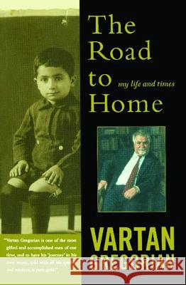 The Road to Home: My Life and Times Vartan Gregorian 9780743255653