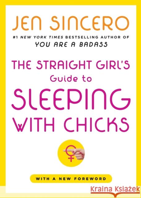 The Straight Girl's Guide to Sleeping with Chicks Jen Sincero 9780743258531