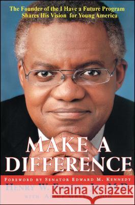 Make a Difference: The Founder of the I Have a Future Program Shares His Vision for Young America Greenwood, Alice 9780743259859 Scribner Book Company