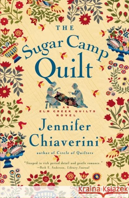 The Sugar Camp Quilt: An ELM Creek Quilts Novel Jennifer Chiaverini 9780743260190 Simon & Schuster