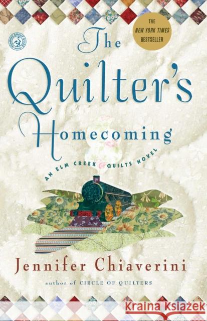 The Quilter's Homecoming: An ELM Creek Quilts Novelvolume 10 Chiaverini, Jennifer 9780743260237 Simon & Schuster