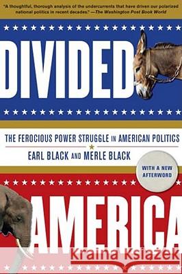 Divided America: The Ferocious Power Struggle in American Politics Earl Black Merle Black 9780743262071 Simon & Schuster