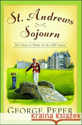 St. Andrews Sojourn: St. Andrews Sojourn George Peper 9780743262835 Simon & Schuster