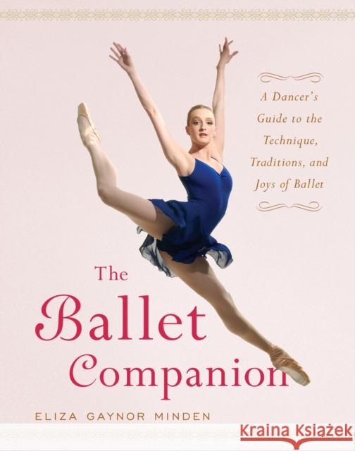 The Ballet Companion: Ballet Companion Eliza Gaynor Minden 9780743264075