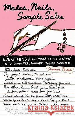 Males, Nails, Sample Sales: Everything a Woman Must Know to Be Smarter, Savvier, Saner Sooner Stephanie Pierson 9780743264228
