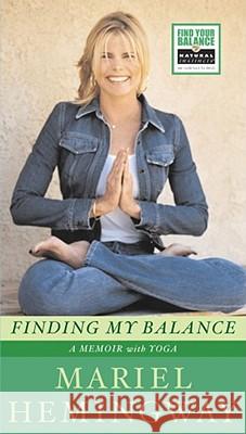Finding My Balance: A Memoir with Yoga Mariel Hemingway 9780743264327 Simon & Schuster