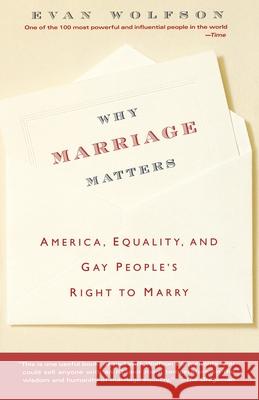 Why Marriage Matters: America, Equality, and Gay People's Right to Marry Evan Wolfson 9780743264594 Simon & Schuster