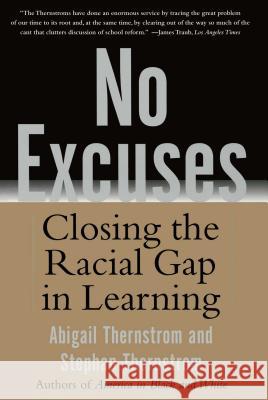 No Excuses: Closing the Racial Gap in Learning Stephan Thernstrom Abigail Thernstrom 9780743265225 Simon & Schuster