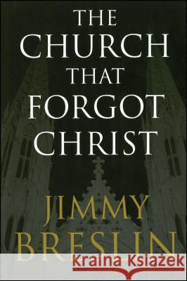 The Church That Forgot Christ Amy Reed Jimmy Breslin 9780743266727 Free Press