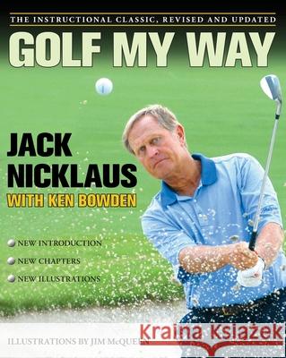 Golf My Way: The Instructional Classic, Revised and Updated Jack Nicklaus 9780743267120