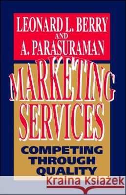 Marketing Services: Competing Through Quality Berry, Leonard L. 9780743267410 Free Press