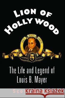Lion of Hollywood: The Life and Legend of Louis B. Mayer Scott Eyman 9780743269179 Simon & Schuster