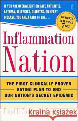 Inflammation Nation: The First Clinically Proven Eating Plan to End Our Nation's Secret Epidemic Floyd H. Chilton, Ph.D., Laura Tucker 9780743269650 Atria Books
