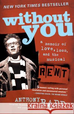 Without You: A Memoir of Love, Loss, and the Musical Rent Anthony Rapp 9780743269773 Simon & Schuster