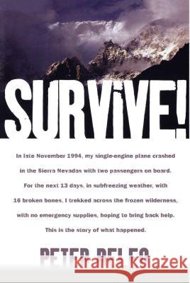 Survive!: My Fight for Life in the High Sierras Peter Deleo 9780743270243
