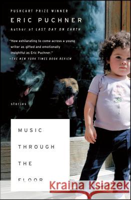 Music Through the Floor Eric Puchner 9780743270472 Scribner Book Company