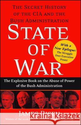 State of War: The Secret History of the CIA and the Bush Administration James Risen 9780743270670 Free Press