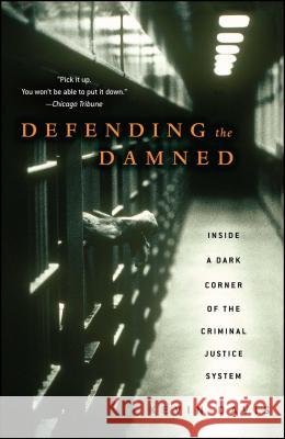 Defending the Damned: Inside a Dark Corner of the Criminal Justice System Davis, Kevin 9780743270946 Atria Books