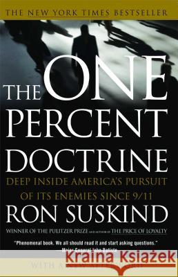 The One Percent Doctrine: Deep Inside America's Pursuit of Its Enemies Since 9/11 Ron Suskind 9780743271103 Simon & Schuster
