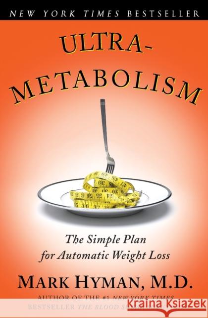 Ultrametabolism: The Simple Plan for Automatic Weight Loss Dr. Mark Hyman 9780743272568 Atria Books