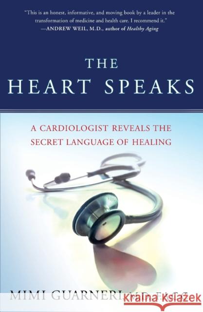The Heart Speaks: A Cardiologist Reveals the Secret Language of Healing Mimi Guarneri 9780743273121 Touchstone Books