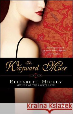 The Wayward Muse: A Novel Elizabeth Hickey 9780743273190