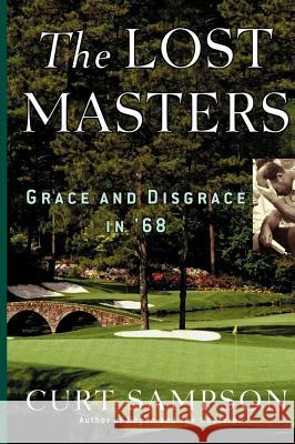 The Lost Masters: Grace and Disgrace in '68 Sampson, Curt 9780743274234 Atria Books