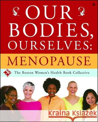 Our Bodies, Ourselves: Menopause Boston Women's Health Book Collective    Vivian Pinn 9780743274876 Touchstone Books
