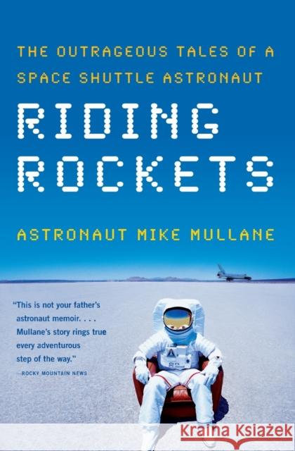 Riding Rockets: The Outrageous Tales of a Space Shuttle Astronaut Mike Mullane 9780743276832