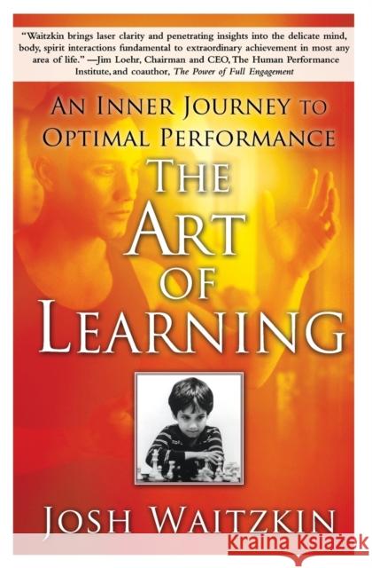 The Art of Learning: An Inner Journey to Optimal Performance Josh Waitzkin 9780743277464 Simon & Schuster