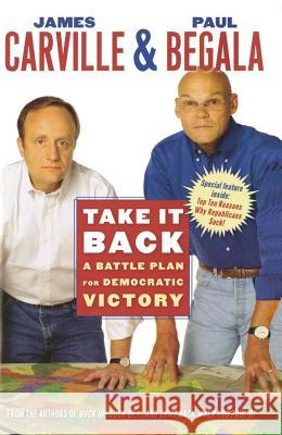 Take It Back: A Battle Plan for Democratic Victory James Carville Paul Begala 9780743277532 Simon & Schuster