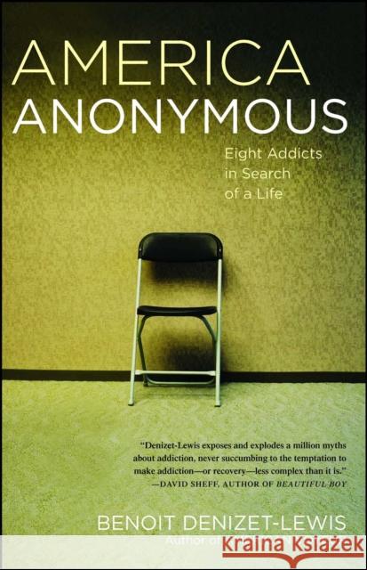 America Anonymous: Eight Addicts in Search of a Life Benoit Denizet-Lewis 9780743277839 Simon & Schuster