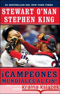 Campeones Mundiales Al Fin! (Faithful): Como Los Medias Rojas Lograron Ganar La Serie del 2004 (Two Diehard Boston Red Sox Fans Chronicle the Historic O'Nan, Stewart 9780743280792 Fireside Books
