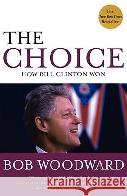 The Choice: How Clinton Won Bob Woodward 9780743285148 Simon & Schuster