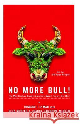 No More Bull!: The Mad Cowboy Targets America's Worst Enemy: Our Diet Howard F. Lyman, Glen Merzer, Joanna Samorow-Merzer 9780743286985