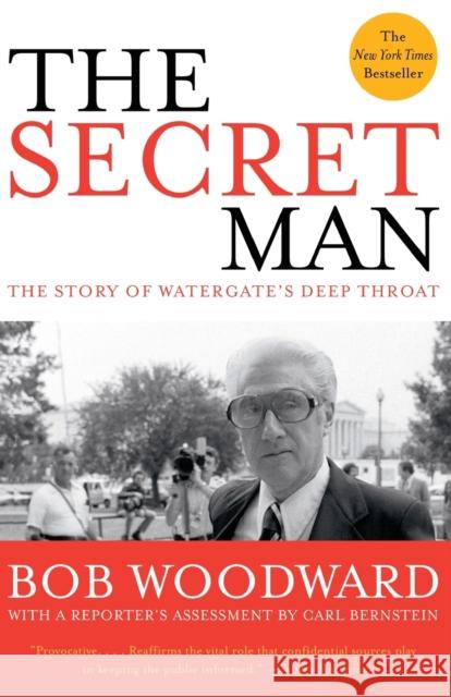 The Secret Man: The Story of Watergate's Deep Throat Bob Woodward 9780743287166 Simon & Schuster