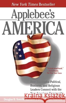 Applebee's America: How Successful Political, Business, and Religious Leaders Connect with the New American Community Sosnik, Douglas B. 9780743287197 Simon & Schuster
