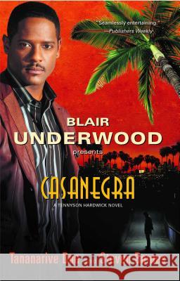 Casanegra: A Tennyson Hardwick Story Tananarive Due, Blair Underwood, Steven Barnes 9780743287326 Atria Books