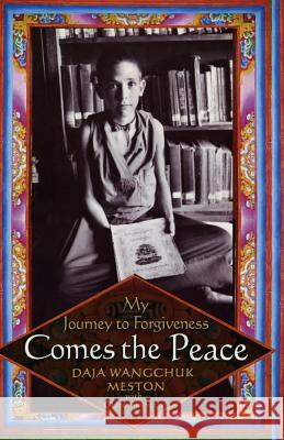 Comes the Peace: My Journey to Forgiveness Daja Wangchuk Meston Clare Ansberry 9780743287616 Free Press