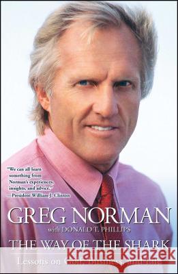 Way of the Shark: Lessons on Golf, Business, and Life Norman, Greg 9780743287753