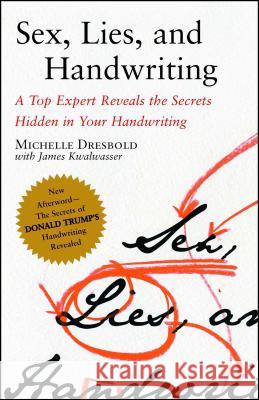 Sex, Lies, and Handwriting: A Top Expert Reveals the Secrets Hidden in Your Handwriting Michelle Dresbold 9780743288101 0