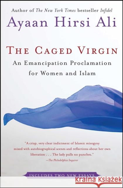 The Caged Virgin: An Emancipation Proclamation for Women and Islam Ayaan Hirs 9780743288347