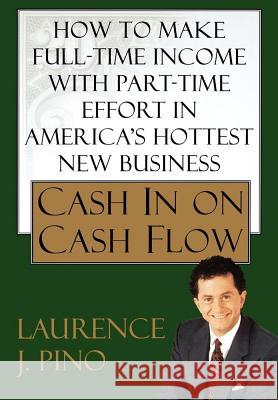 Cash in on Cash Flow Lawrence J. Pino 9780743288590 Simon & Schuster