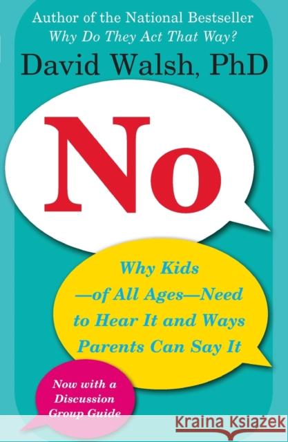 No: Why Kids--Of All Ages--Need to Hear It and Ways Parents Can Say It David Walsh 9780743289207 Free Press