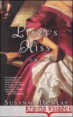 Liszt's Kiss : A Novel Susanne Dunlap 9780743289405 