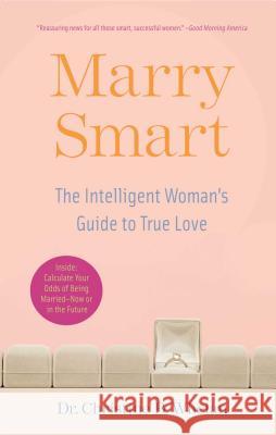 Marry Smart: The Intelligent Woman's Guide to True Love Christine Whelan 9780743290401 Simon & Schuster
